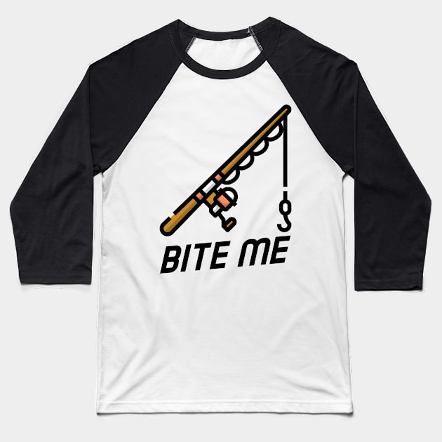 Bite Me Fishing Rod Baseball T-Shirt by GraphicTPro